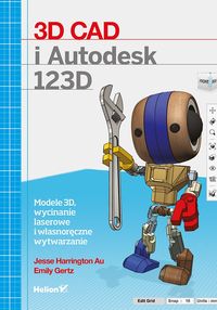 Książka - 3D CAD i Autodesk 123D. Modele 3D, wycinanie laserowe i własnoręczne wytwarzanie