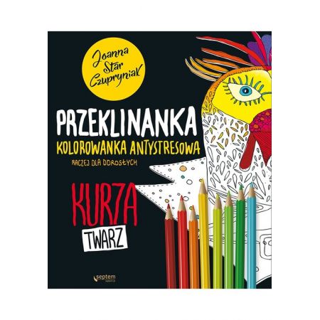 Książka - Kurza twarz! Przeklinanka kolorowanka antystresowa