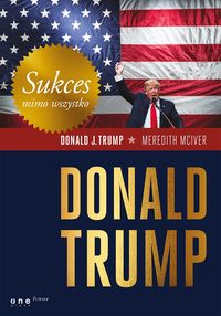 Książka - Sukces mimo wszystko Donald Trump