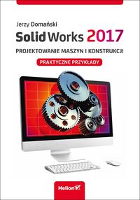 Książka - SolidWorks 2017.Projektowanie maszyn i konstrukcji
