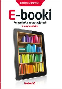 Książka - E-booki. Poradnik dla początkujących e-czytelników
