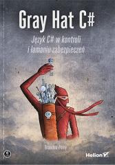 Książka - Gray Hat C#. Język C# w kontroli i łamaniu zabezpieczeń