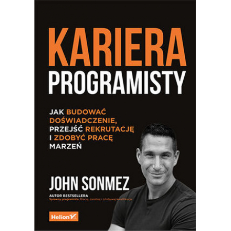 Kariera programisty. Jak budować doświadczenie, przejść rekrutację i zdobyć pracę marzeń