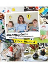 Książka - #mamawdomu, czyli poradnik dla kreatywnych rodziców