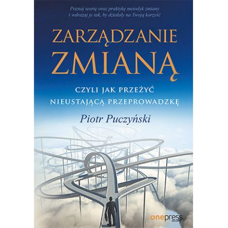 Zarządzanie zmianą czyli jak przeżyć nieustającą przeprowadzkę