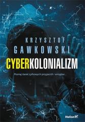 Książka - Cyberkolonializm. Poznaj świat cyfrowych przyjaciół i wrogów...