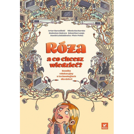 Róża, a co chcesz wiedzieć? Komiks edukacyjny o technologiach dla dzieci