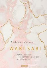 Książka - Wabi sabi. Japońska sztuka dostrzegania piękna w przemijaniu