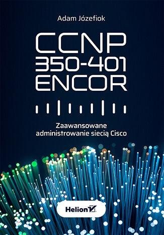 Książka - CCNP 350-401 ENCOR. Zaawansowane administrowanie..