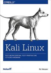 Książka - Kali Linux. Testy bezpieczeństwa, testy penetracyjne i etyczne hakowanie