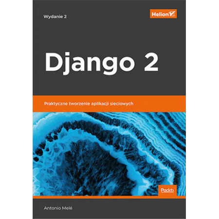 Książka - Django 2. Praktyczne tworzenie aplikacji sieciowych