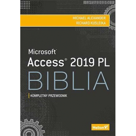 Access 2019 PL. Biblia. Kompletny przewodnik