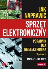 Książka - Jak naprawić sprzęt elektroniczny. Poradnik dla nieelektronika