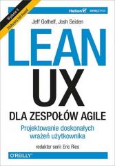 Książka - Lean UX dla zespołów Agile. Projektowane doskonałych wrażeń użytkownika