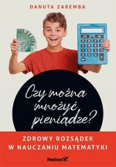 Książka - Czy można mnożyć pieniądze? Zdrowy rozsądek w nauczaniu matematyki