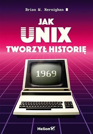Książka - Jak Unix tworzył historię