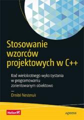 Książka - Stosowanie wzorców projektowych w C++. Kod wielokrotnego wykorzystania w programowaniu zorientowanym obiektowo