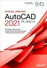 Książka - AutoCAD 2021 PL/EN/LT. Metodyka efektywnego projektowania parametrycznego i nieparametrycznego 2D i 3D