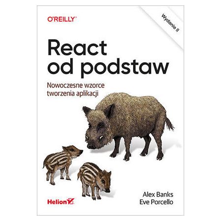 React od podstaw. Nowoczesne wzorce tworzenia aplikacji