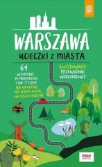 Książka - Warszawa. Ucieczki z miasta. Przewodnik weekendowy