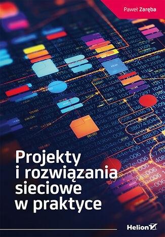 Książka - Projekty i rozwiązania sieciowe w praktyce