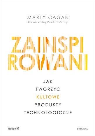 Książka - Zainspirowani. Jak tworzyć kultowe produkty...