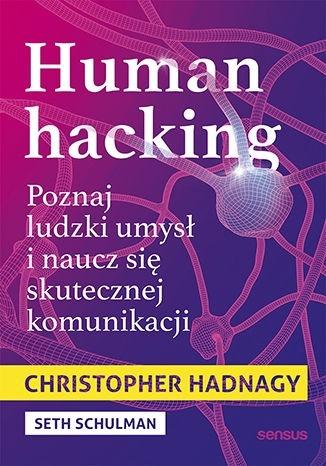 Książka - Human hacking. Poznaj ludzki umysł i naucz się...