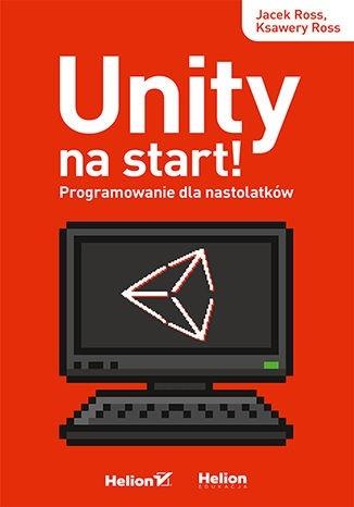 Książka - Unity na start! Programowanie dla nastolatków