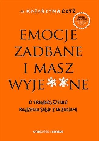 Książka - Emocje zadbane i masz wyje**ne