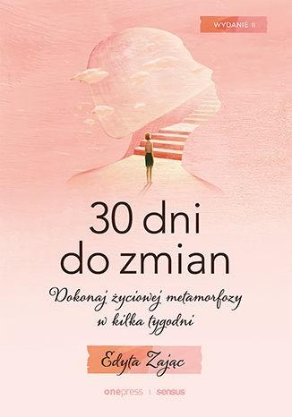 30 dni do zmian. Dokonaj życiowej metamorfozy w kilka tygodni