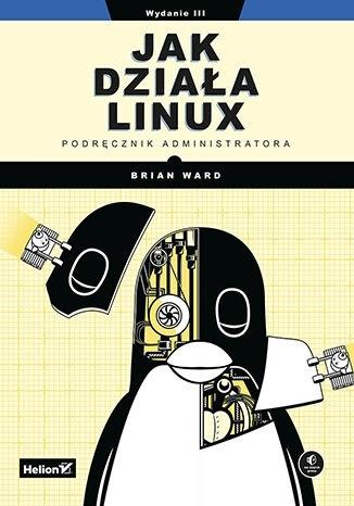 Książka - Jak działa Linux. Podręcznik administratora w.3