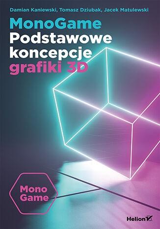 Książka - MonoGame. Podstawowe koncepcje grafiki 3D