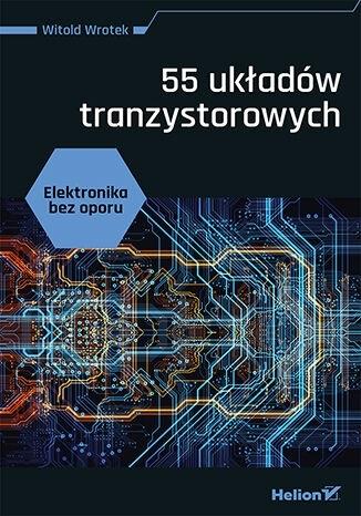 Książka - Elektronika bez oporu. 55 układów tranzystorowych