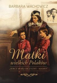 Książka - Matki wielkich Polaków