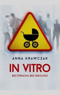 Książka - In vitro. bez strachu bez ideologii