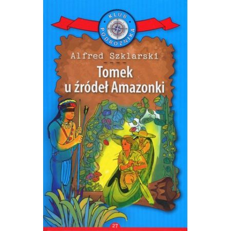 Książka - Tomek u źródeł Amazonki. Kolekcja: Klub Podróżnika. Tom 27