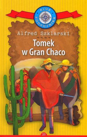 Książka - Tomek w Gran Chaco. Kolekcja: Klub Podróżnika. Tom 30