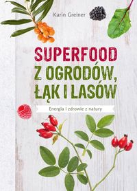 Książka - Superfood z ogrodów łąk i lasów