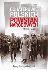 Książka - Bohaterowie polskich powstań narodowych droga do niepodległości