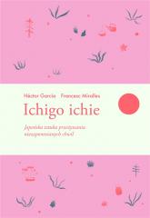 Książka - Ichigo ichie. Japońska sztuka przeżywania niezapomnianych chwil