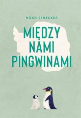 Książka - Między nami pingwinami
