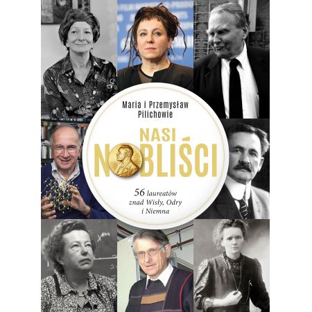 Książka - Nasi Nobliści. 56 Laureatów znad Wisły, Odry I Niemna