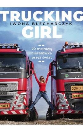 Trucking Girl. 70-metrową ciężarówką przez świat