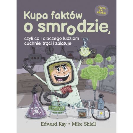 Książka - Kupa faktów o smrodzie, czyli co i dlaczego ludziom cuchnie, trąci i zalatuje