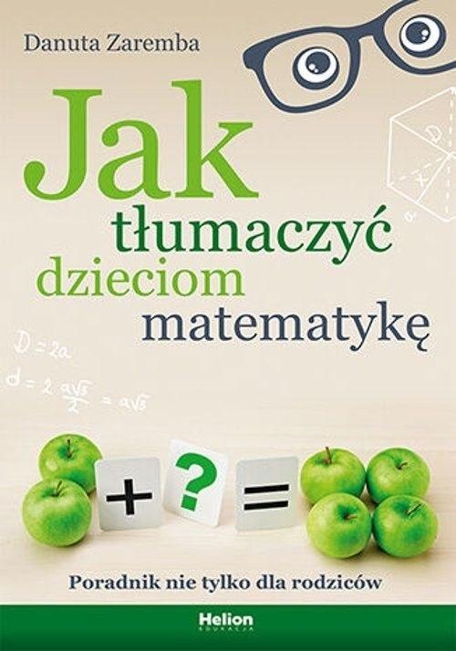 Książka - Jak tłumaczyć dzieciom matematykę