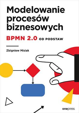 Książka - Modelowanie procesów biznesowych. BPMN 2.0 od...