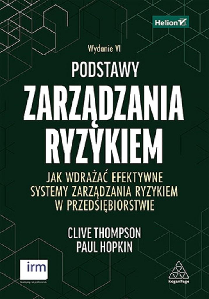 Podstawy zarządzania ryzykiem. Jak wdrażać efektywne systemy zarządzania ryzykiem w przedsiębiorstwie