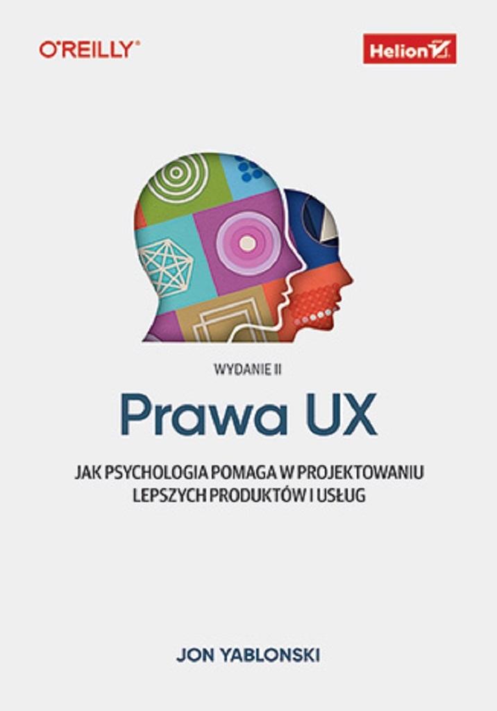 Prawa UX. Jak psychologia pomaga w projektowaniu lepszych produktów i usług