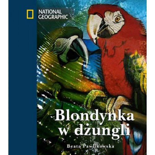 Książka - Blondynka w dżungli Beata Pawlikowska