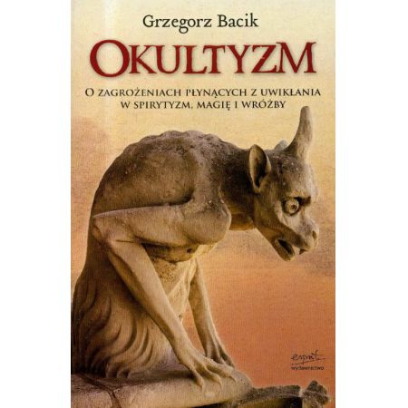 Książka - Okultyzm. O zagrożeniach płynących z uwikłania w spirytyzm, magię i wróżby